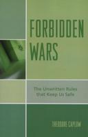 Forbidden Wars: The Unwritten Rules that Keep Us Safe