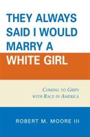 'They Always Said I Would Marry a White Girl': Coming to Grips with Race in America