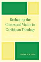 Reshaping the Contextual Vision in Caribbean Theology