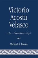 Victorio Acosta Velasco: An American Life