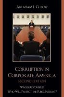 Corruption in Corporate America: Who is Responsible? Who Will Protect the Public Interest?, Second Edition