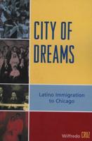 City of Dreams: Latino Immigration to Chicago