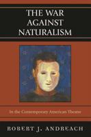 The War Against Naturalism: In the Contemporary American Theatre
