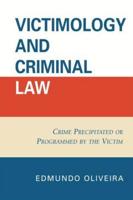 Victimology and Criminal Law: Crime Precipitated or Programmed by the Victim