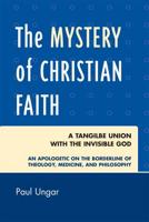 The Mystery of Christian Faith: A Tangible Union with the Invisible God