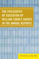 The Philosophy of Education of William Torrey Harris in the Annual Reports