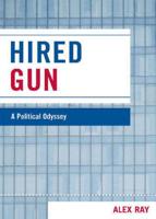 Hired Gun: A Political Odyssey