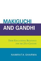 Makiguchi and Gandhi: Their Education Relevance for the 21st Century