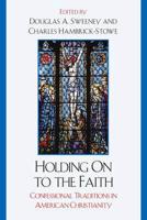 Holding On to the Faith: Confessional Traditions and American Christianity