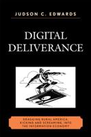 Digital Deliverance: Dragging Rural America, Kicking and Screaming, Into the Information Economy