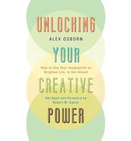 Unlocking Your Creative Power: How to Use Your Imagination to Brighten Life, to Get Ahead