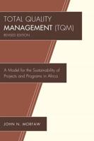 Total Quality Management (TQM): A Model for the Sustainability of Projects and Programs in Africa, Revised