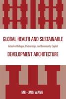 Global Health and Sustainable Development Architecture: Inclusive Dialogue, Partnerships, and Community Capital