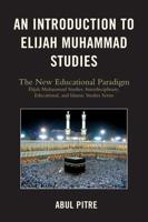 An Introduction to Elijah Muhammad Studies: The New Educational Paradigm