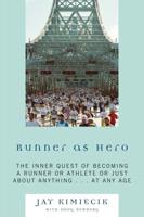 Runner as Hero: The inner quest of becoming an athlete or just about anything...at any age