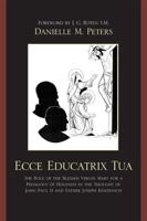 Ecce Educatrix Tua: The Role of the Blessed Virgin Mary for a Pedagogy of Holiness in the Thought of John Paul II and Father Joseph Kentenich