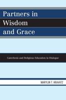 Partners in Wisdom and Grace: Catechesis and Religious Education in Dialogue