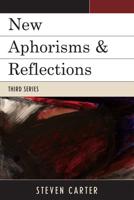 New Aphorisms & Reflections: Third Series