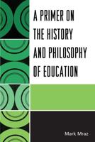 A Primer on the History and Philosophy of Education
