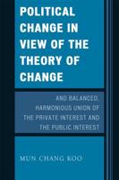 Political Change in View of the Theory of Change and Balanced, Harmonious Union of The Private Interest and The Public Interest