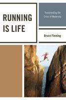 Running is Life: Transcending the Crisis of Modernity