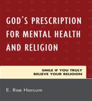 God's Prescription for Mental Health and Religion: Smile if You Truly Believe Your Religion