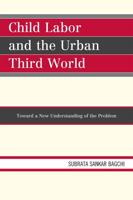Child Labor and the Urban Third World: Toward a New Understanding of the Problem