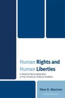Human Rights and Human Liberties: A Radical Reconsideration of the American Political Tradition, Second Revised Edition