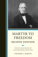 Martyr To Freedom: The Life and Death of Captain Daniel Drayton, 2nd Edition