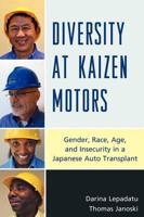 Diversity at Kaizen Motors: Gender, Race, Age, and Insecurity in a Japanese Auto Transplant