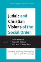 Judaic and Christian Visions of the Social Order: Describing, Analyzing and Comparing Systems of the Formative Age