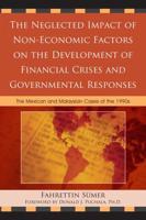 The Neglected Impact of Non-Economic Factors on the Development of Financial Crises and Governmental Responses: The Mexican and Malaysian Cases of the 1990s