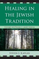 Healing in the Jewish Tradition: Concept and Process in Jewish Science