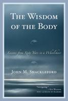 The Wisdom of the Body: Lessons from Sixty Years in a Wheelchair