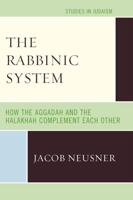 The Rabbinic System: How the Aggadah and the Halakhah Complement Each Other