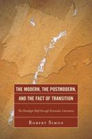The Modern, the Postmodern, and the Fact of Transition: The Paradigm Shift through Peninsular Literatures