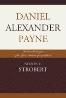 Daniel Alexander Payne: The Venerable Preceptor of the African Methodist Episcopal Church