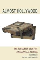 Almost Hollywood: The Forgotten Story of Jacksonville, Florida