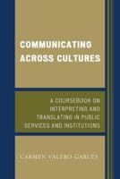 Communicating Across Cultures: A Coursebook on Interpreting and Translating in Public Services and Institutions
