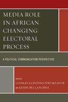 Media Role in African Changing Electoral Process: A Political Communication Perspective