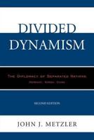 Divided Dynamism: The Diplomacy of Separated Nations: Germany, Korea, China, 2nd Edition