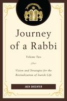 Journey of a Rabbi: Vision and Strategies for the Revitalization of Jewish Life, Volume 2