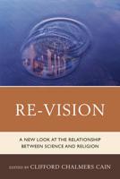 Re-Vision: A New Look at the Relationship between Science and Religion