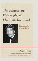 The Educational Philosophy of Elijah Muhammad: Education for a New World, 3rd Edition