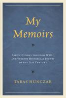 My Memoirs: Life's Journey through WWII and Various Historical Events of the 21st Century