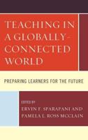 Teaching in a Globally-Connected World: Preparing Learners for the Future