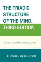 The Triadic Structure of the Mind: Outlines of a Philosophical System, Third Edition