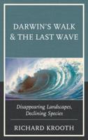 Darwin's Walk and The Last Wave: Disappearing Landscapes, Declining Species
