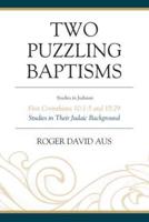 Two Puzzling Baptisms: First Corinthians 10:1-5 and 15:29