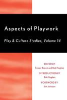 Aspects of Playwork: Play and Culture Studies, Volume 14